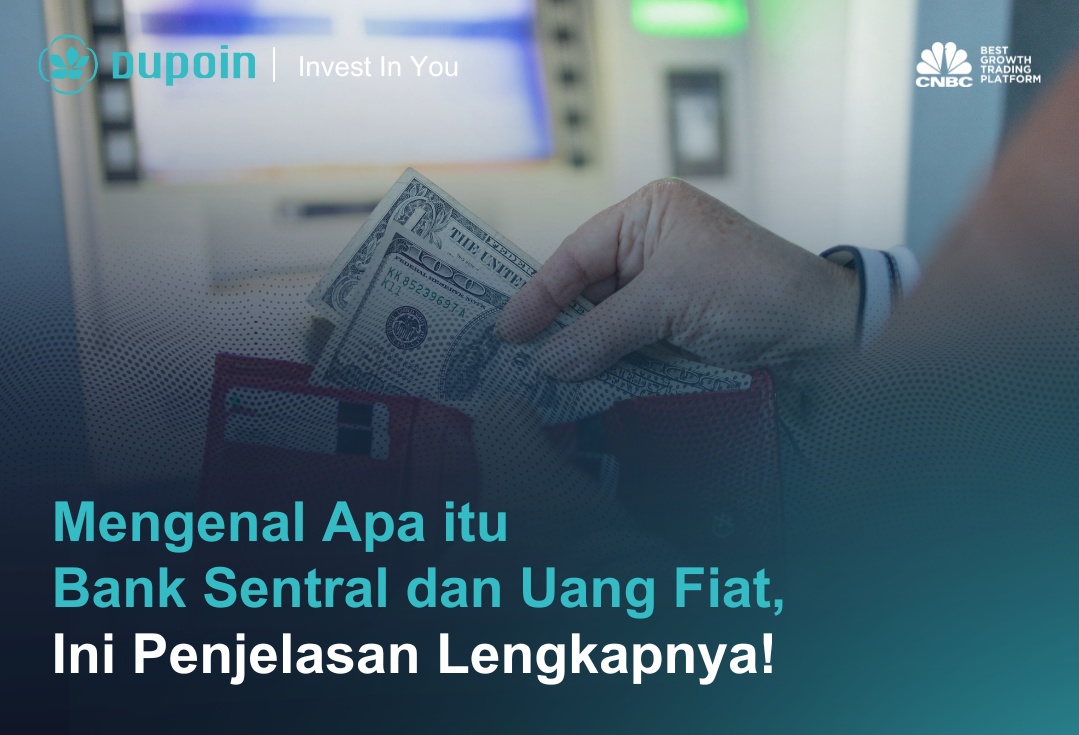 Mengenal Apa itu Bank Sentral dan Uang Fiat, Ini Penjelasan Lengkapnya!