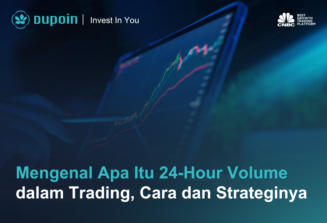 Mengenal Apa Itu 24-Hour Volume dalam Trading, Cara dan Strateginya