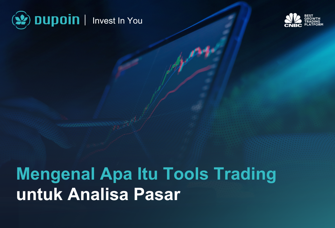 Mengenal Apa Itu Tools Trading untuk Analisa Pasar