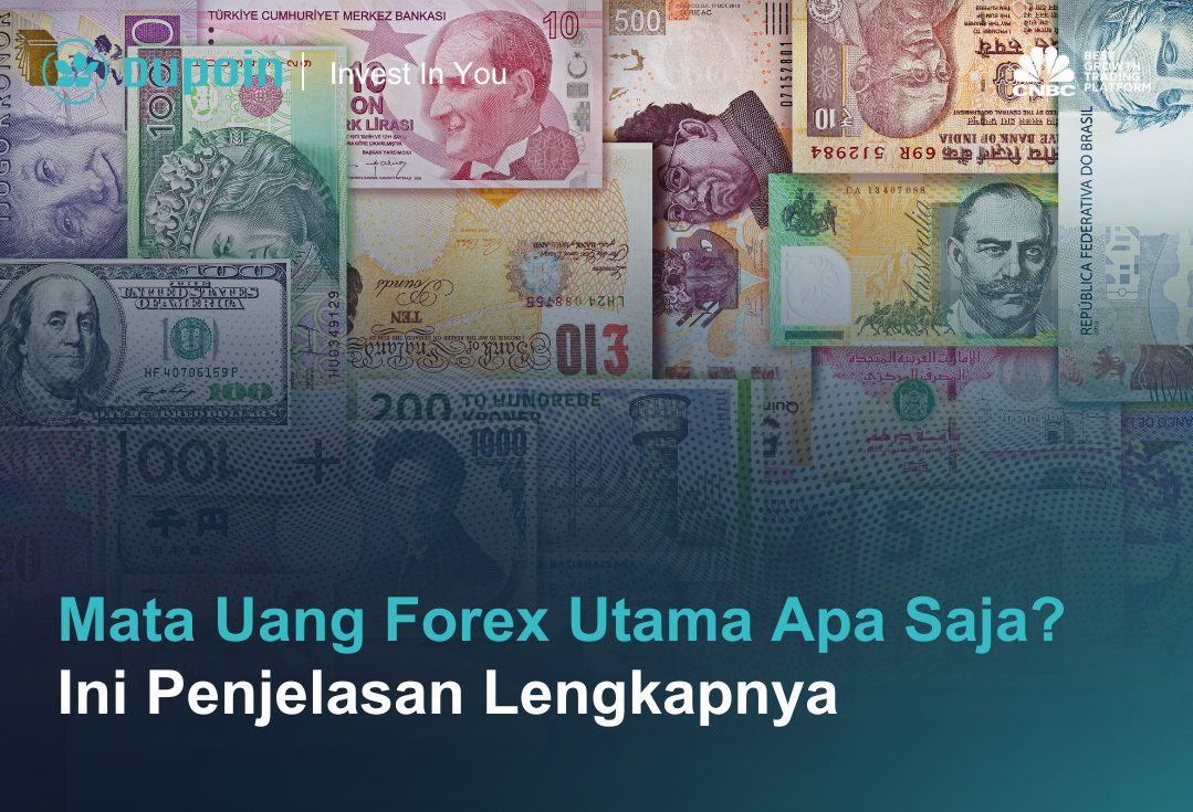 Mata Uang Forex Utama Apa Saja? Ini Penjelasan Lengkapnya