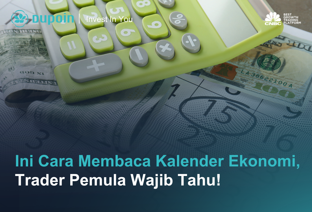 Ini Cara Membaca Kalender Ekonomi, Trader Pemula Wajib Tahu!