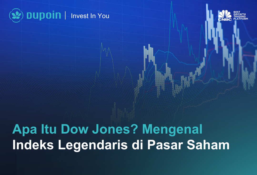 Apa Itu Dow Jones? Mengenal Indeks Legendaris di Pasar Saham