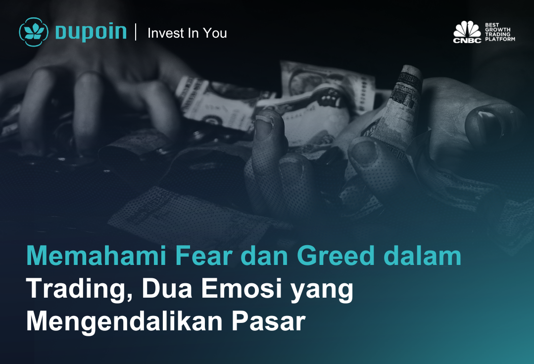 Memahami Fear dan Greed dalam Trading, Dua Emosi yang Mengendalikan Pasar