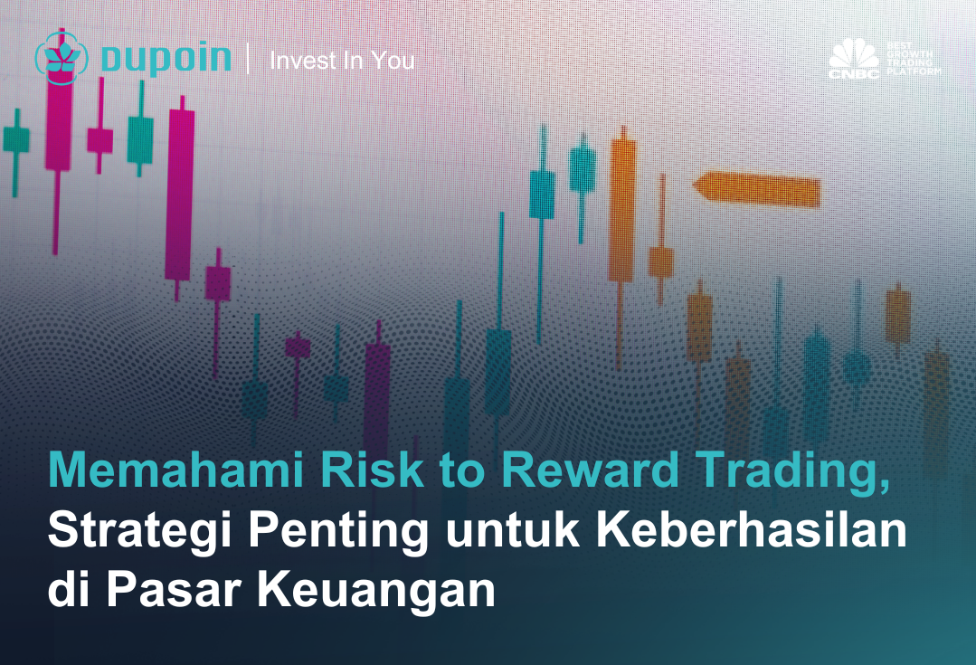 Memahami Risk to Reward Trading, Strategi Penting untuk Keberhasilan di Pasar Keuangan