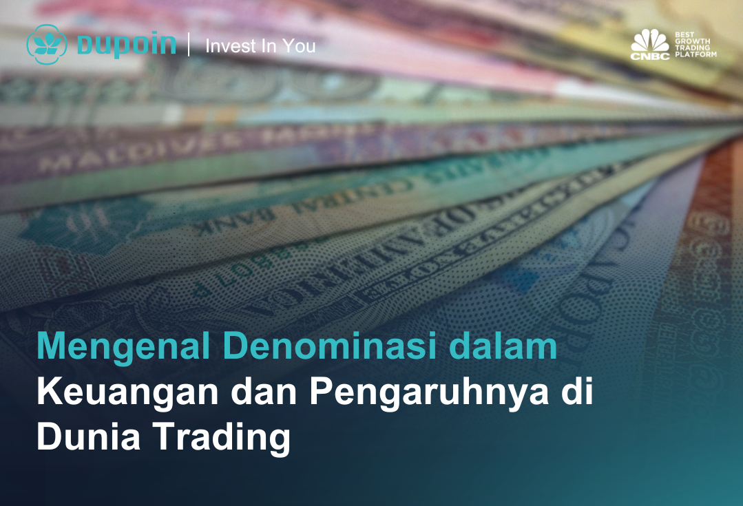 Mengenal Denominasi dalam Keuangan dan Pengaruhnya di Dunia Trading
