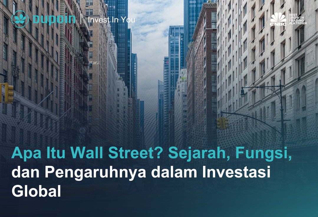 Apa Itu Wall Street? Sejarah, Fungsi, dan Pengaruhnya dalam Investasi Global
