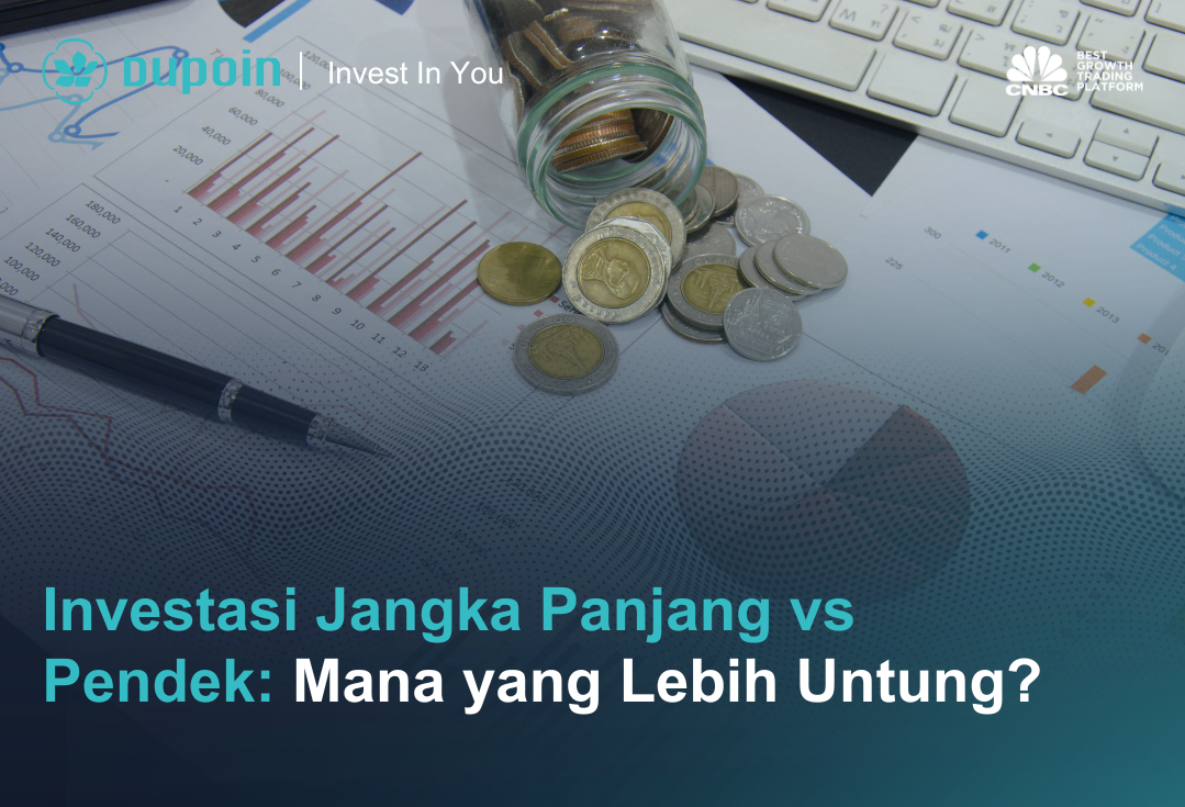 Investasi Jangka Panjang vs Pendek: Mana yang Lebih Untung?
