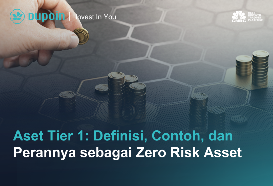 Aset Tier 1: Definisi, Contoh, dan Perannya sebagai Zero Risk Asset
