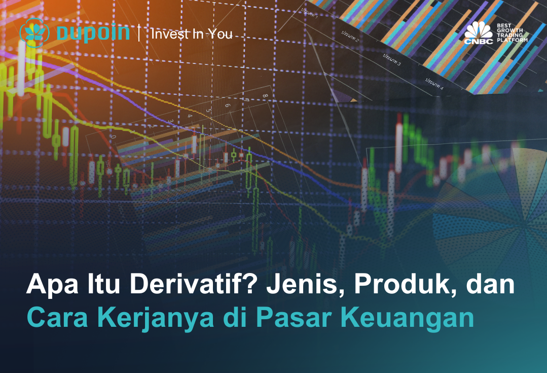 Apa Itu Derivatif? Jenis, Produk, dan Cara Kerjanya di Pasar Keuangan