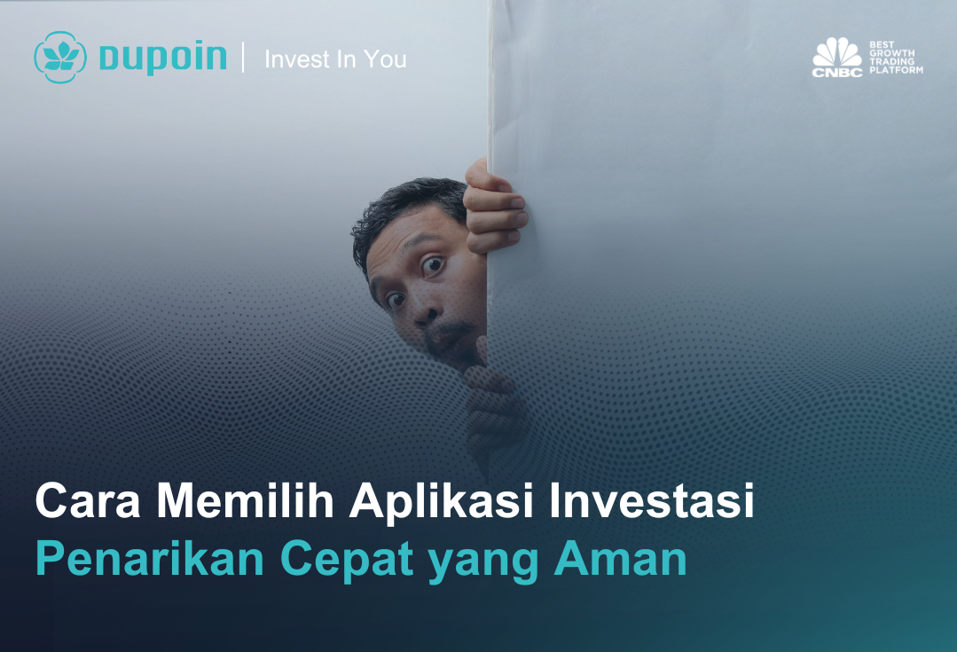 Cara Memilih Aplikasi Investasi Penarikan Cepat yang Aman