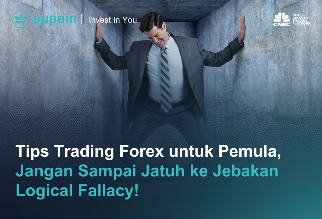 Tips Trading Forex untuk Pemula, Jangan Sampai Jatuh ke Jebakan Logical Fallacy!