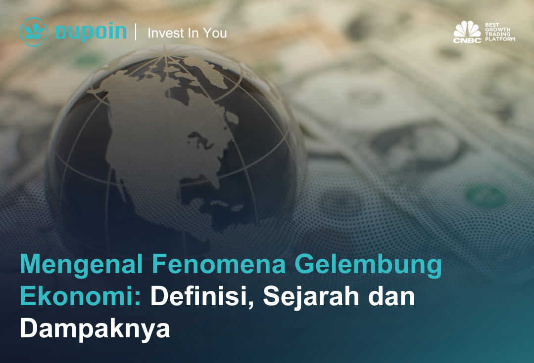 Mengenal Fenomena Gelembung Ekonomi: Definisi, Sejarah dan Dampaknya