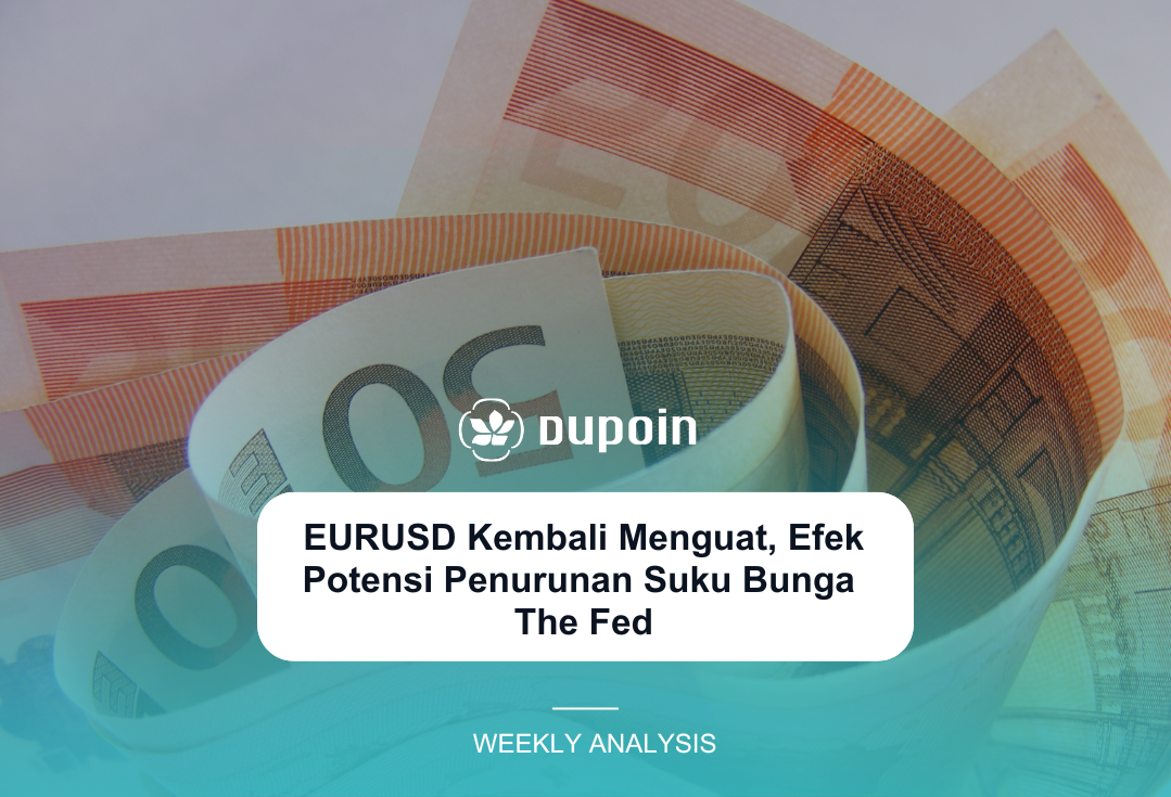 EURUSD Kembali Menguat, Efek Potensi Penurunan Suku Bunga The Fed