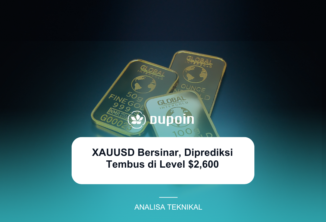 XAUUSD Bersinar, Diprediksi Tembus di Level $2,600