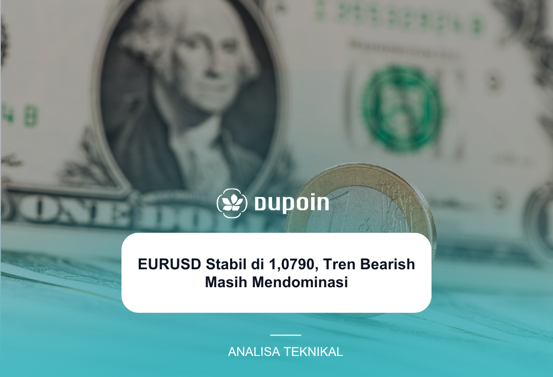 EURUSD Stabil di 1,0790, Tren Bearish Masih Mendominasi