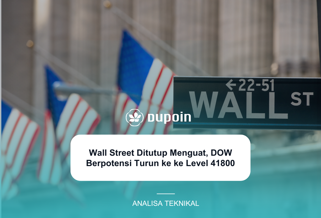 Wall Street Ditutup Menguat, DOW Berpotensi Turun ke ke Level 41800