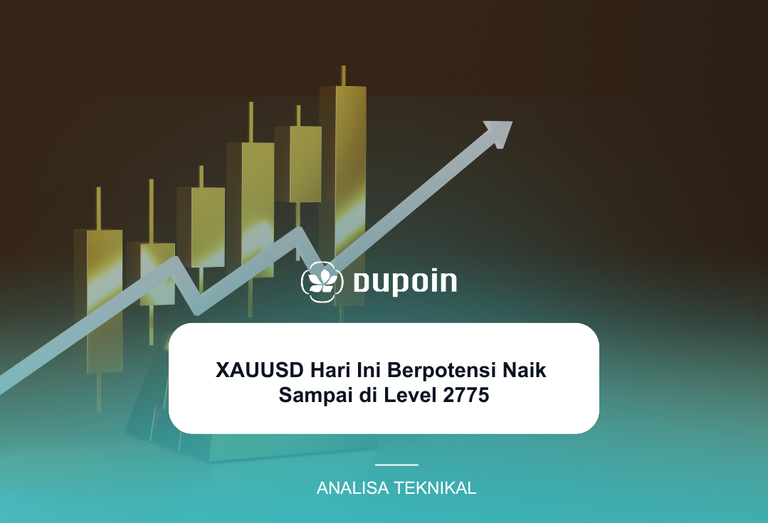 XAUUSD Hari Ini Berpotensi Naik  Sampai di Level 2775