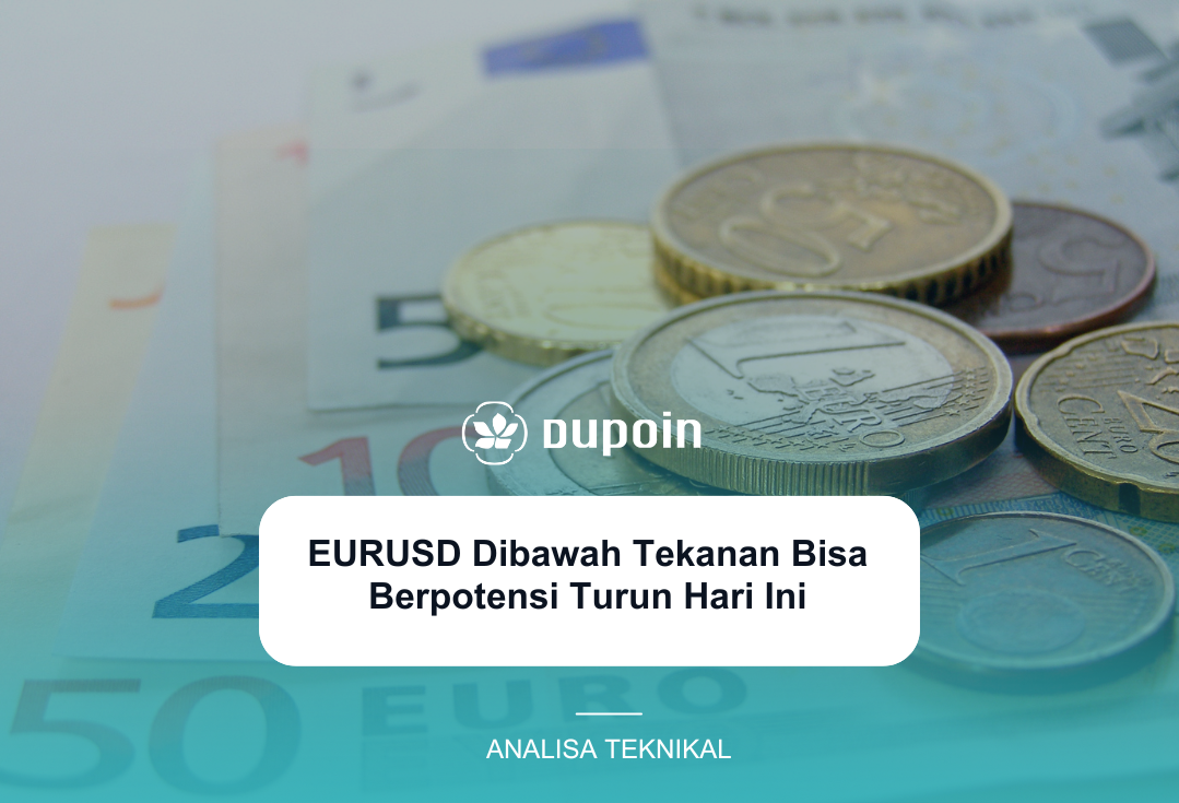 EURUSD Dibawah Tekanan Bisa Berpotensi Turun Hari Ini