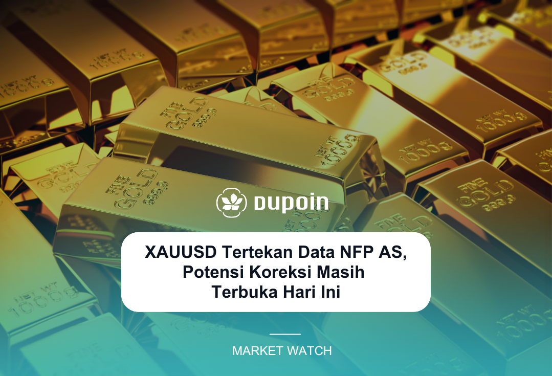 XAUUSD Tertekan Data NFP AS, Potensi Koreksi Masih  Terbuka Hari Ini