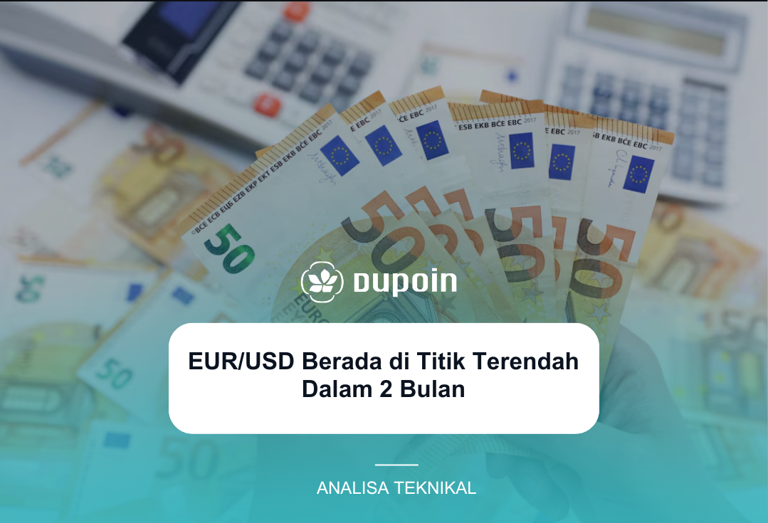 EUR/USD Berada di Titik Terendah Dalam 2 Bulan