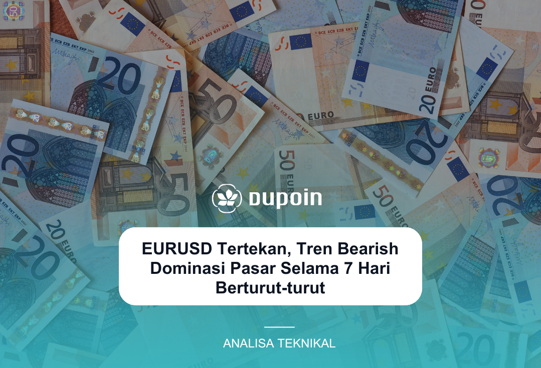 EURUSD Tertekan, Tren Bearish Dominasi Pasar Selama 7 Hari Berturut-turut