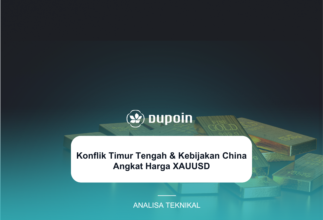 Konflik Timur Tengah & Kebijakan China Angkat Harga XAUUSD