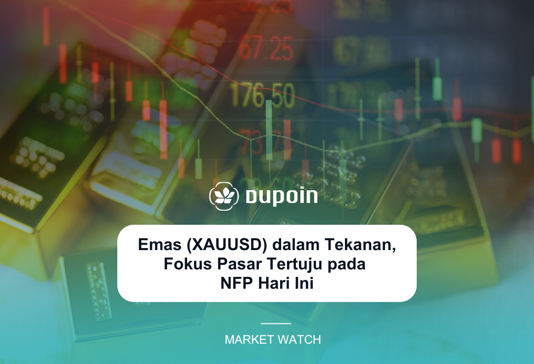 Emas (XAUUSD) dalam Tekanan, Fokus Pasar Tertuju pada  NFP Hari Ini