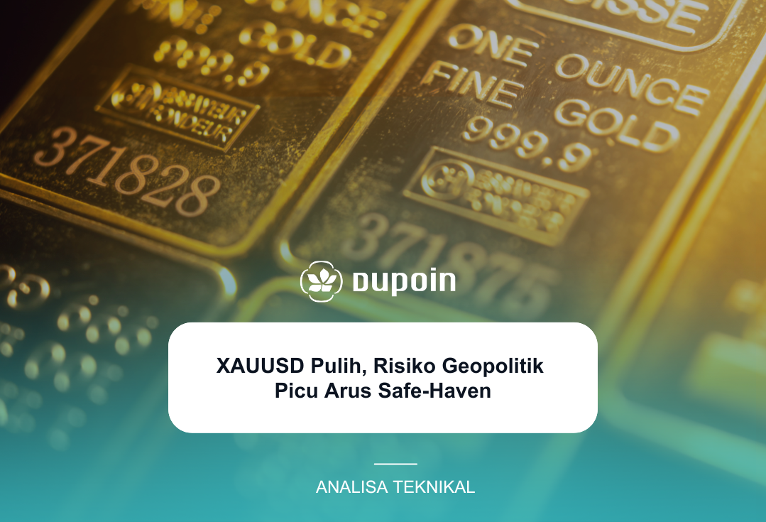 XAUUSD Pulih, Risiko Geopolitik  Picu Arus Safe-Haven