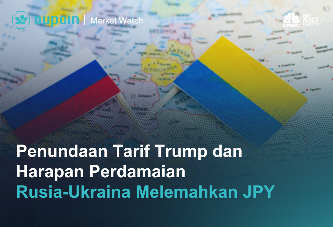 Penundaan Tarif Trump dan Harapan Perdamaian  Rusia-Ukraina Melemahkan JPY