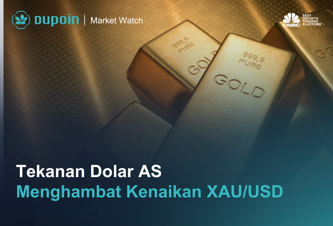 Tekanan Dolar AS  Menghambat Kenaikan XAUUSD