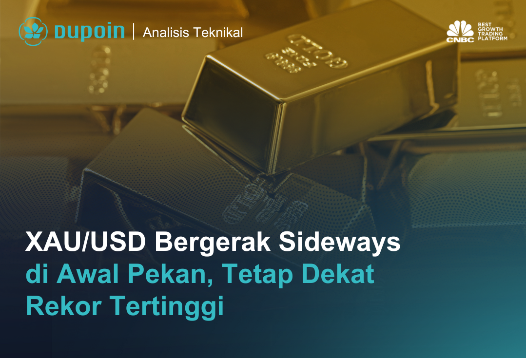 XAUUSD Bergerak Sideways  di Awal Pekan, Tetap Dekat  Rekor Tertinggi