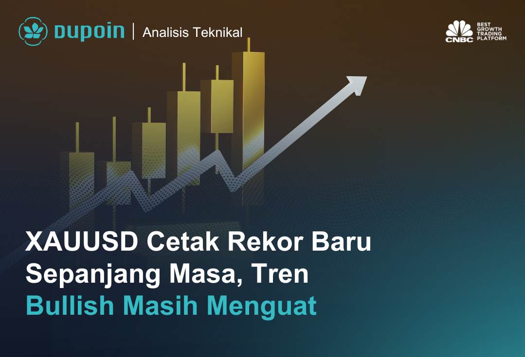 XAUUSD Cetak Rekor Baru Sepanjang Masa, Tren  Bullish Masih Menguat