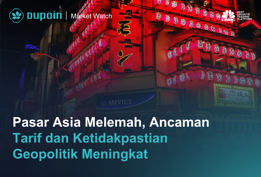 Pasar Asia Melemah, Ancaman Tarif dan Ketidakpastian Geopolitik Meningkat