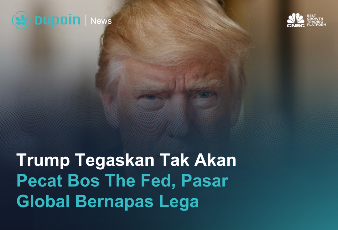 Trump Tegaskan Tak Akan  Pecat Jerome Powell, Pasar Global Bernapas Lega