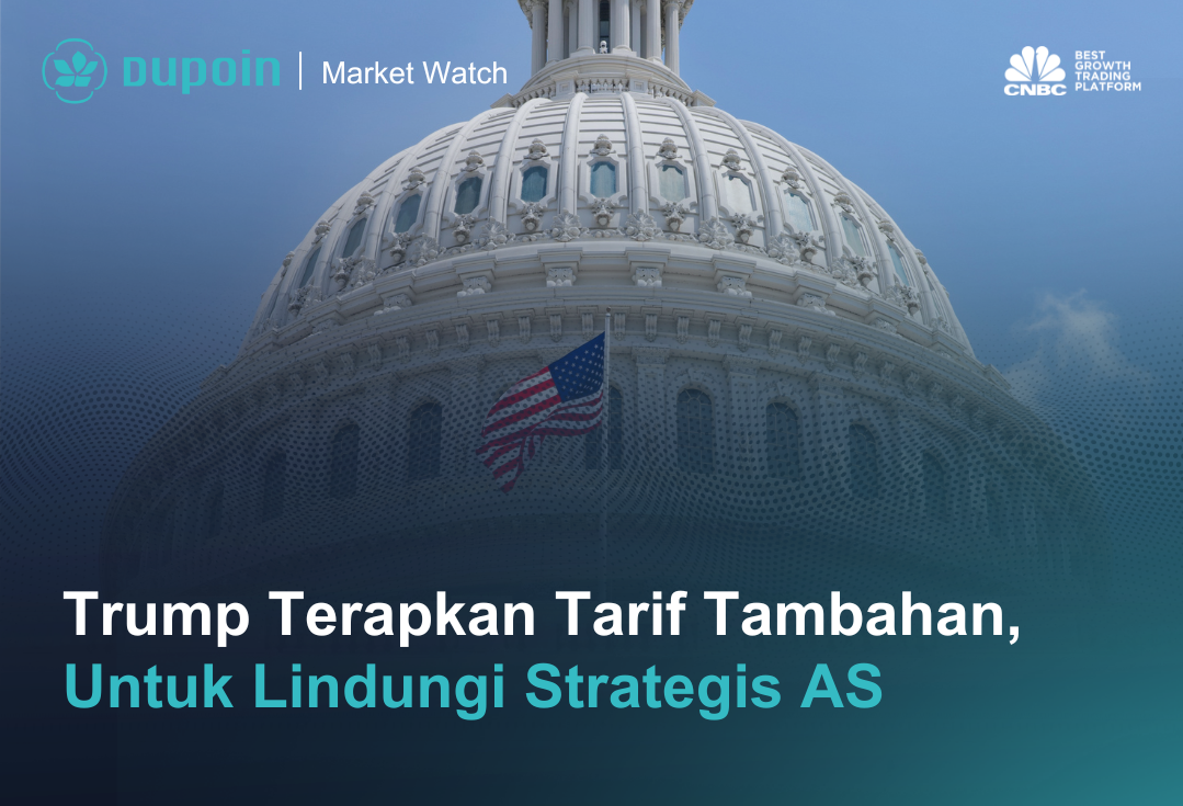 Trump Terapkan Tarif Tambahan, Untuk Lindungi Strategis AS