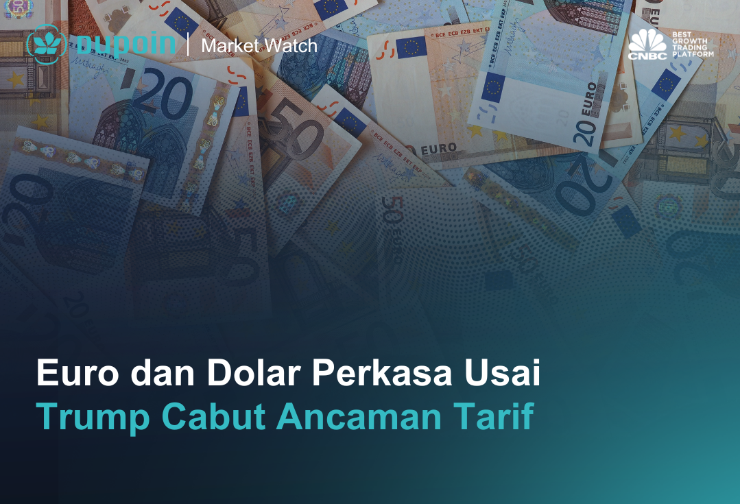 Euro dan Dolar Perkasa Usai Trump Cabut Ancaman Tarif