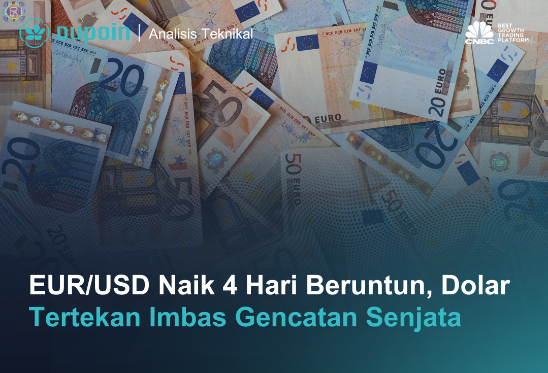 EURUSD Naik 4 Hari Beruntun, Dolar Tertekan Imbas Gencatan Senjata