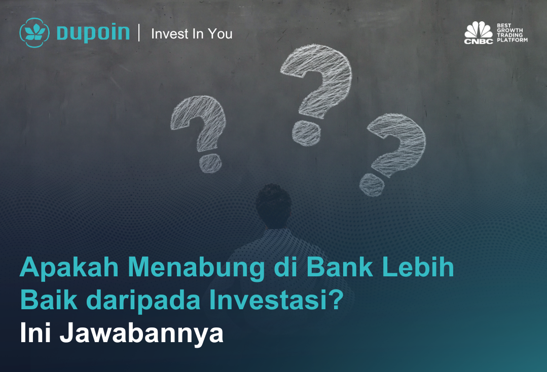 Apakah Menabung di Bank Lebih Baik daripada Investasi Ini Jawabannya