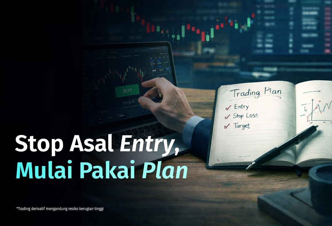 Stop Entry Sembarangan, Mulai Trading dengan Rencana