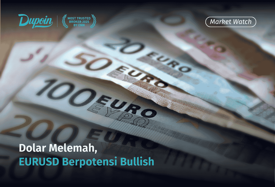 Dolar Melemah, EURUSD Berpotensi Bullish