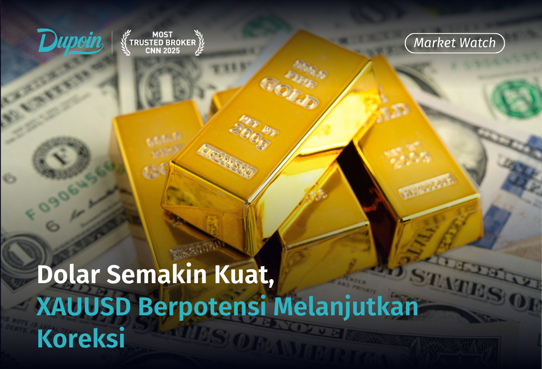 Dolar Semakin Kuat, XAUUSD Berpotensi Melanjutkan Koreksi