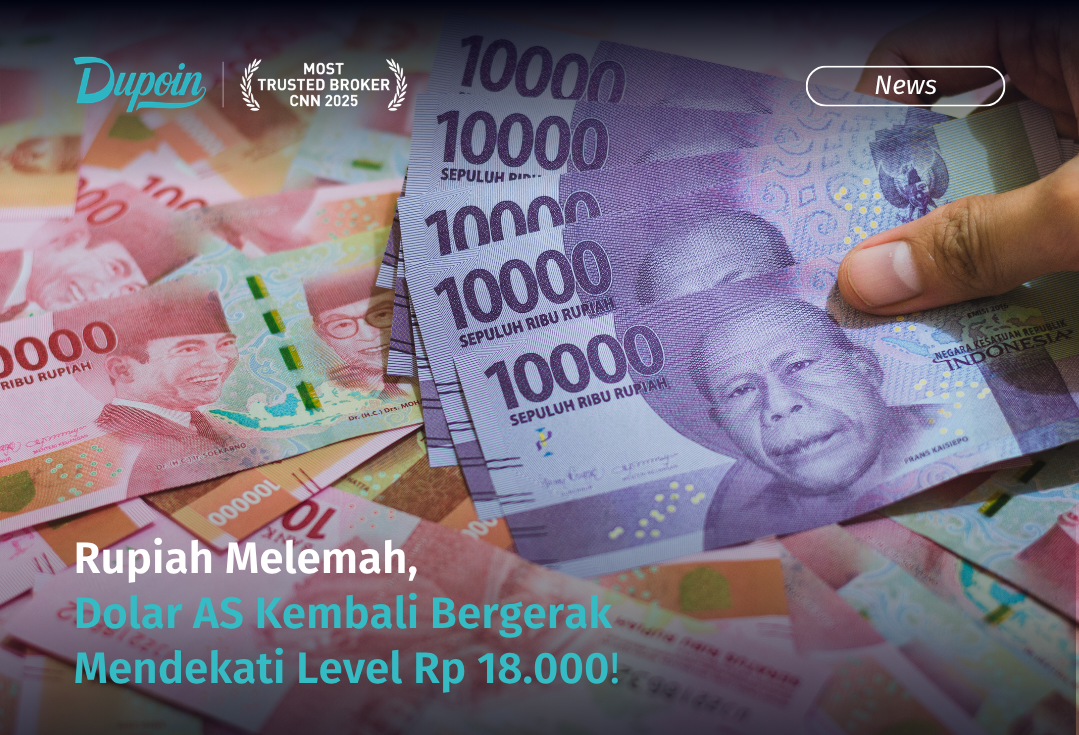 Rupiah Melemah, Dolar AS Kembali Bergerak Mendekati Level Rp 18.000