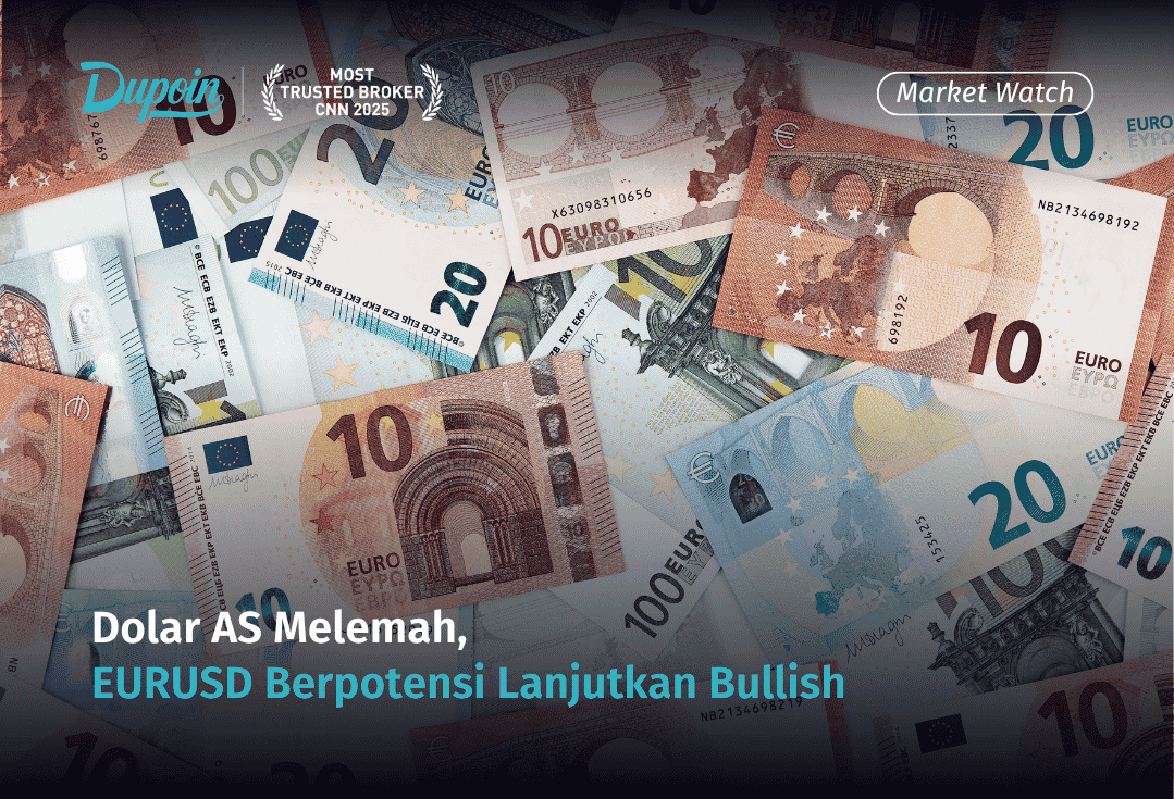 Dolar AS Melemah, EURUSD Berpotensi Lanjutkan Bullish