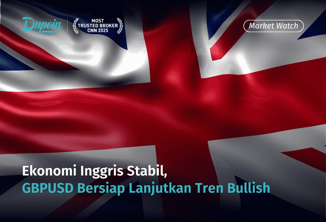 Ekonomi Inggris Stabil, GBPUSD Bersiap Lanjutkan Tren Bullish