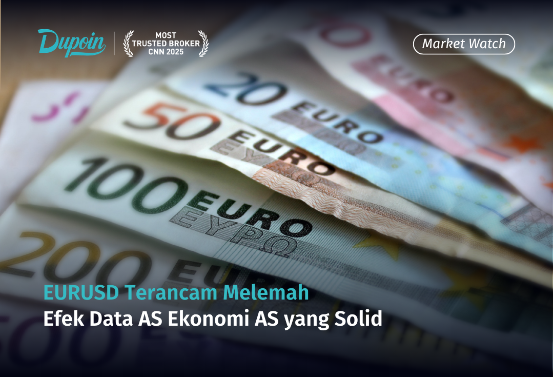EURUSD Terancam Melemah Efek Data AS Ekonomi AS yang Solid