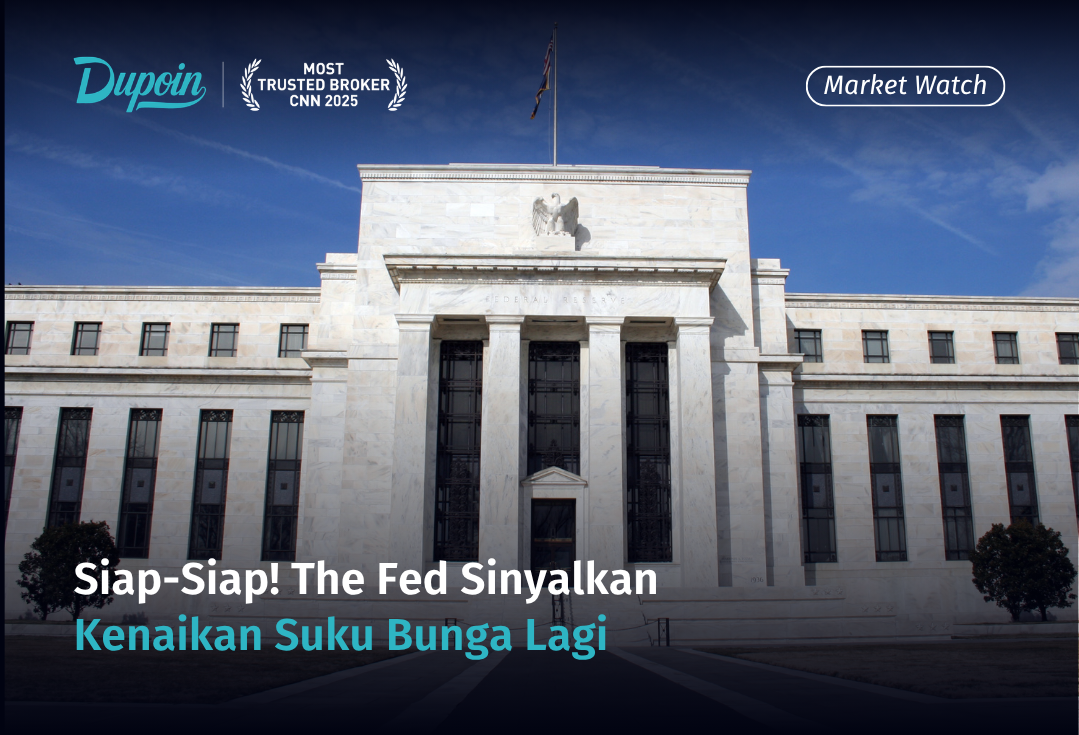 Siap-Siap! The Fed Sinyalkan  Kenaikan Suku Bunga Lagi